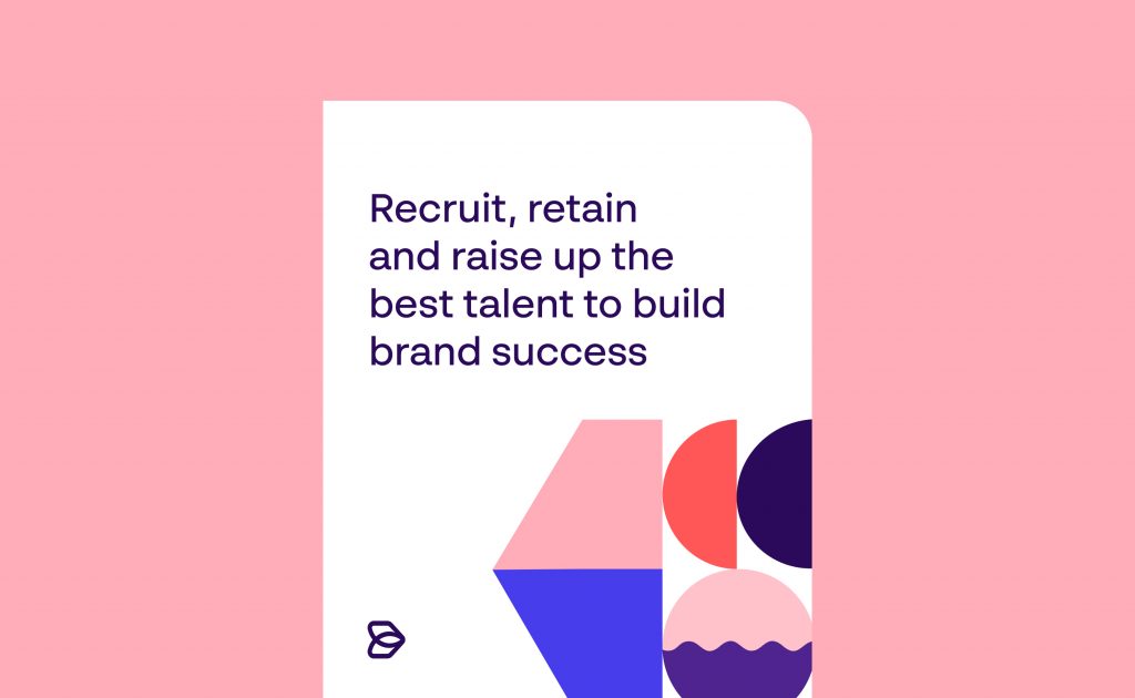 recruit, retail and raise up the best talent to build brand success