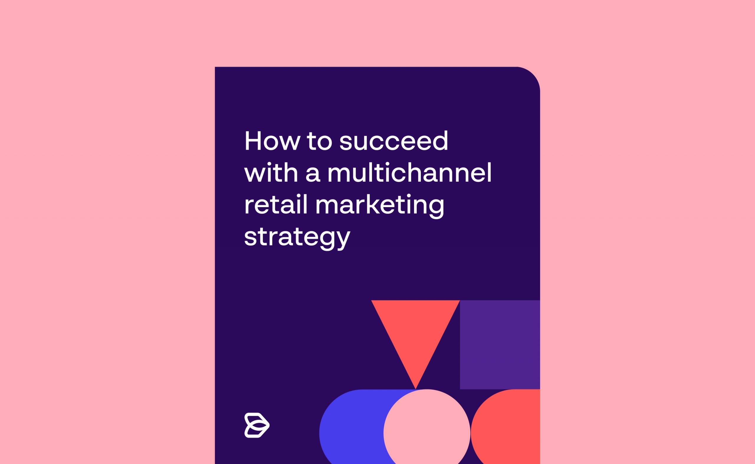 How-to-succeed-with-a-mutlichannel-retail-marketing-strategy
