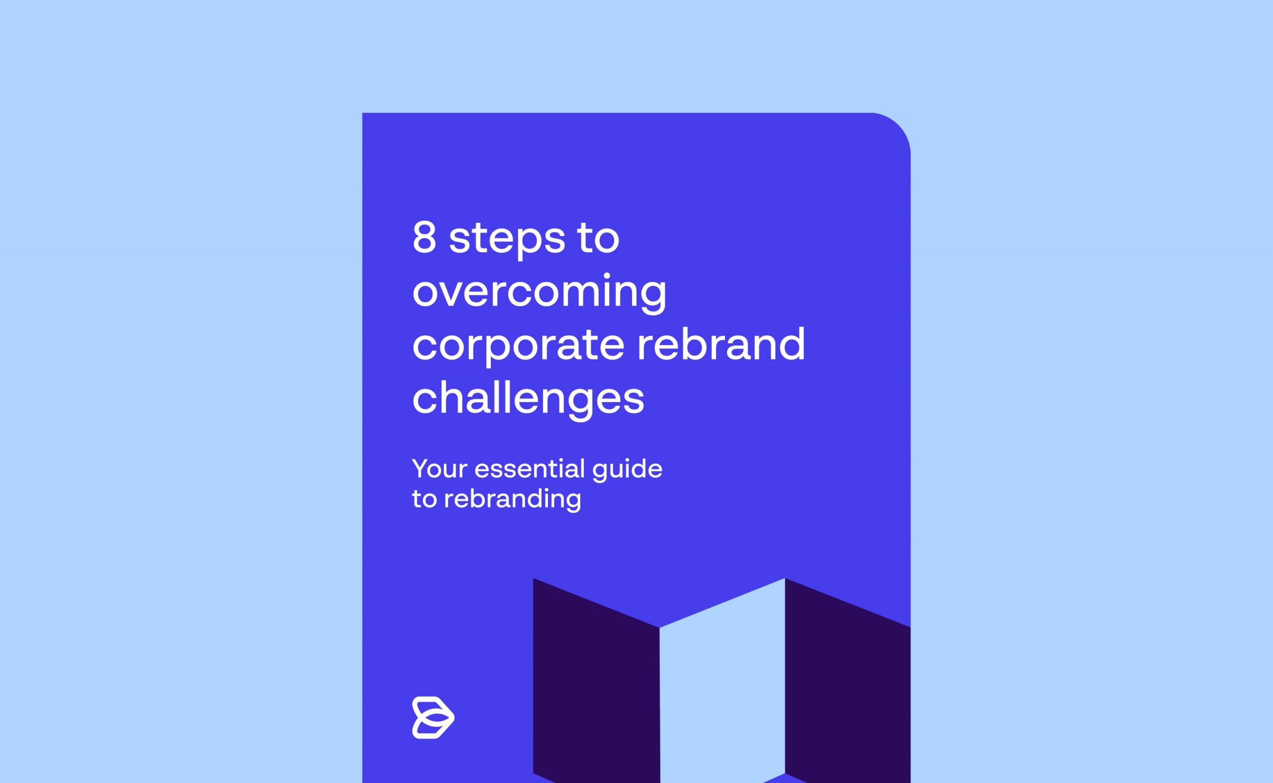 8-steps-to-overcoming-corporate-rebrand-challenges