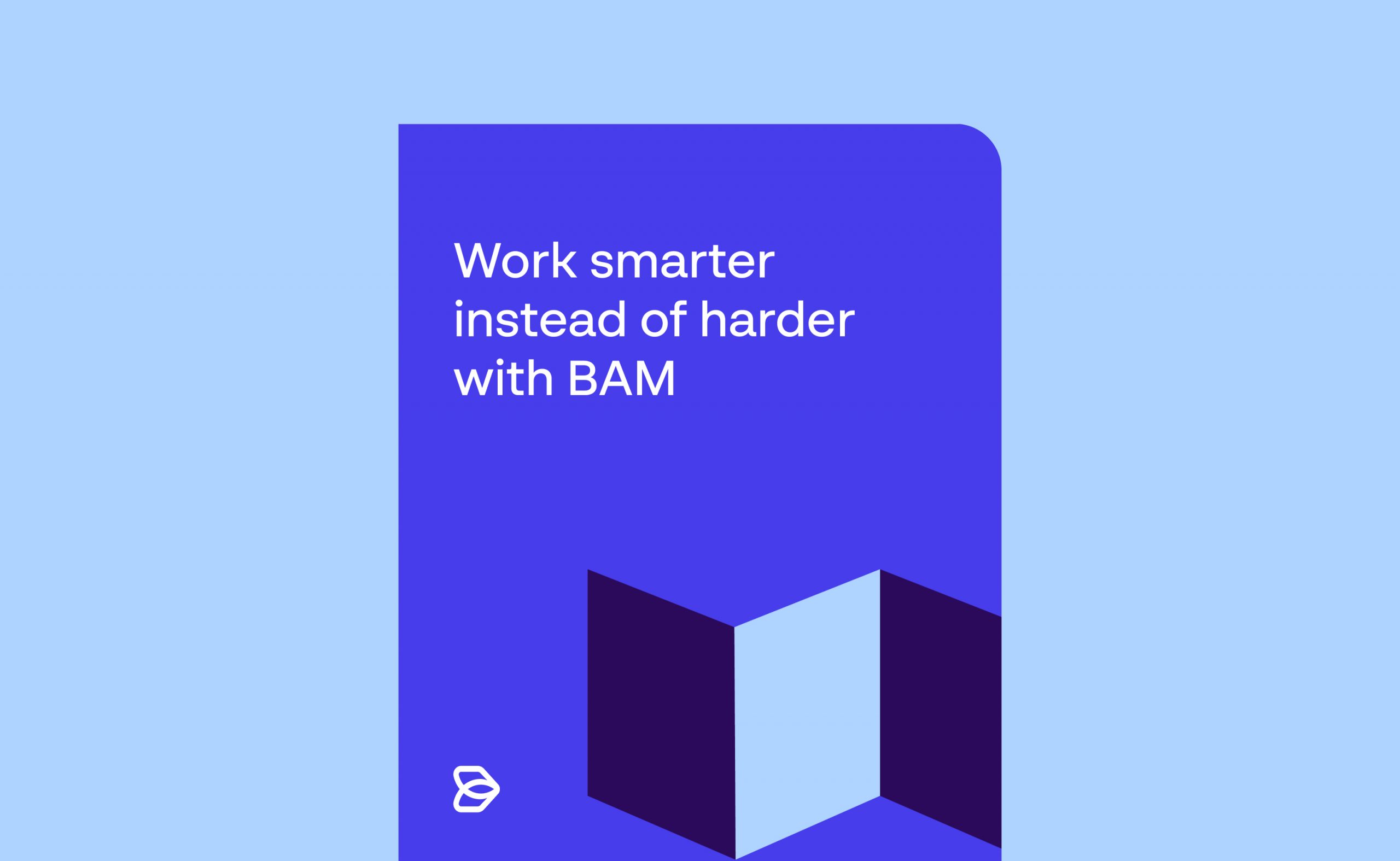 Work-smarter-instead-of-harder-with-BAM